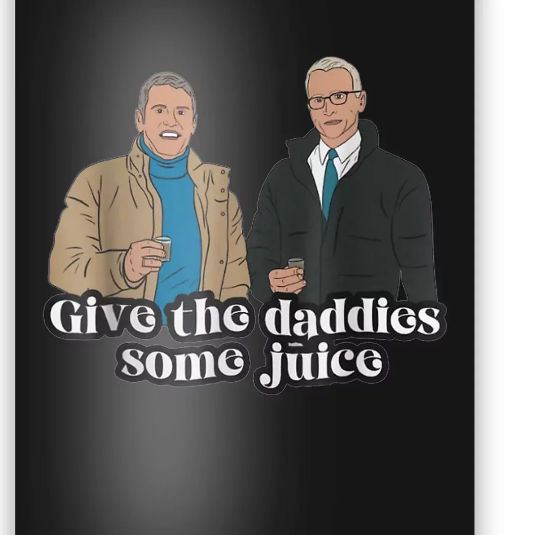 Give The Daddies Some Juice Funny Poster