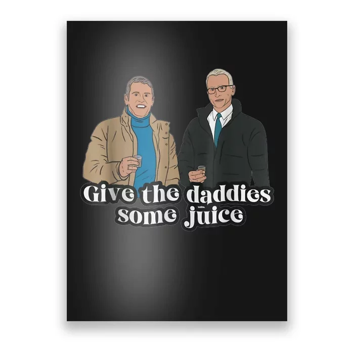 Give The Daddies Some Juice Funny Poster