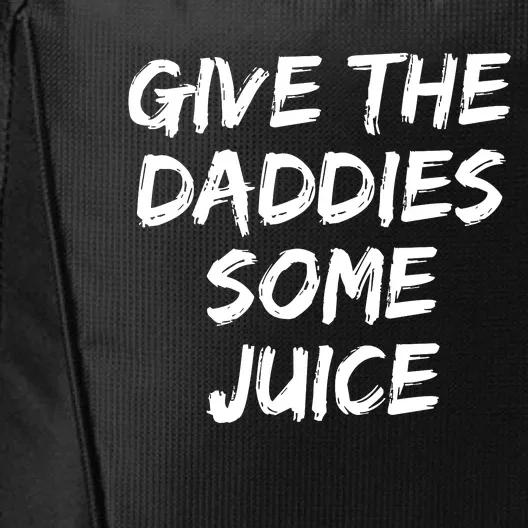 Give The Daddies Some Juice City Backpack