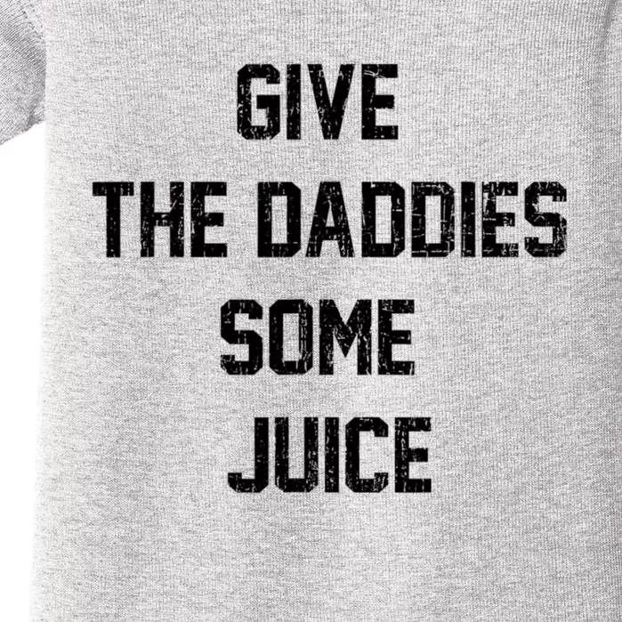 Give The Daddies Some Juice Baby Bodysuit