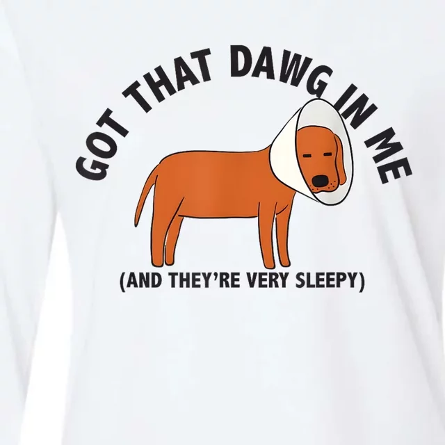 Got That Dawg In Me And Theyre Very Sleepy Womens Cotton Relaxed Long Sleeve T-Shirt