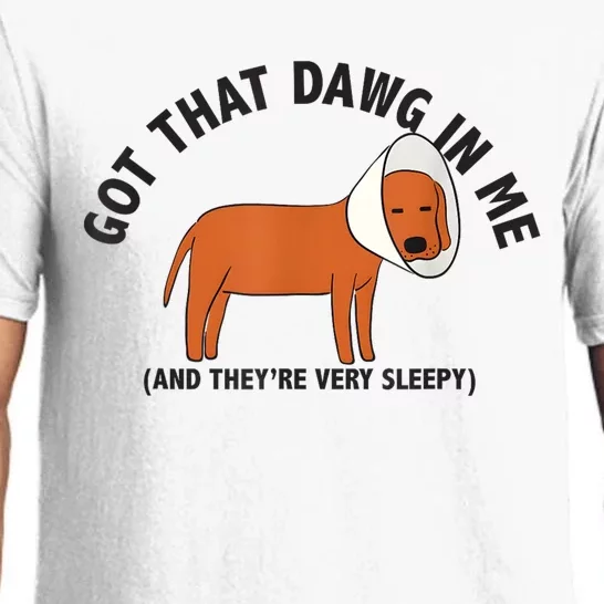 Got That Dawg In Me And Theyre Very Sleepy Pajama Set