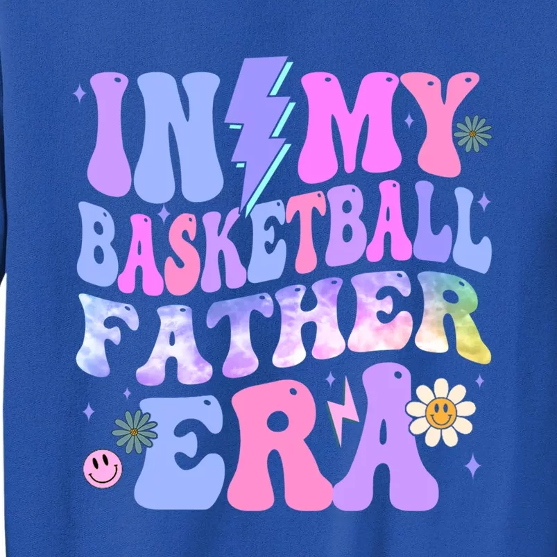 Groovy Tie Dye In My Basketball Father Era Gift Tall Sweatshirt