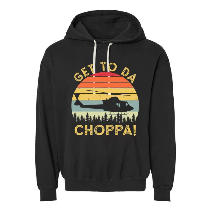 get to da choppa funny meme Garment-Dyed Fleece Hoodie