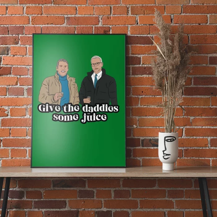 Give The Daddies Some Juice Funny Poster