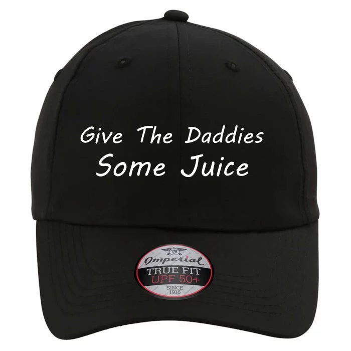 Give The Daddies Some Juice Funny The Original Performance Cap