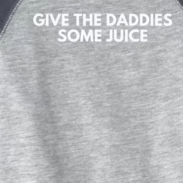 Give The Daddies Some Juice Funny Toddler Fine Jersey T-Shirt