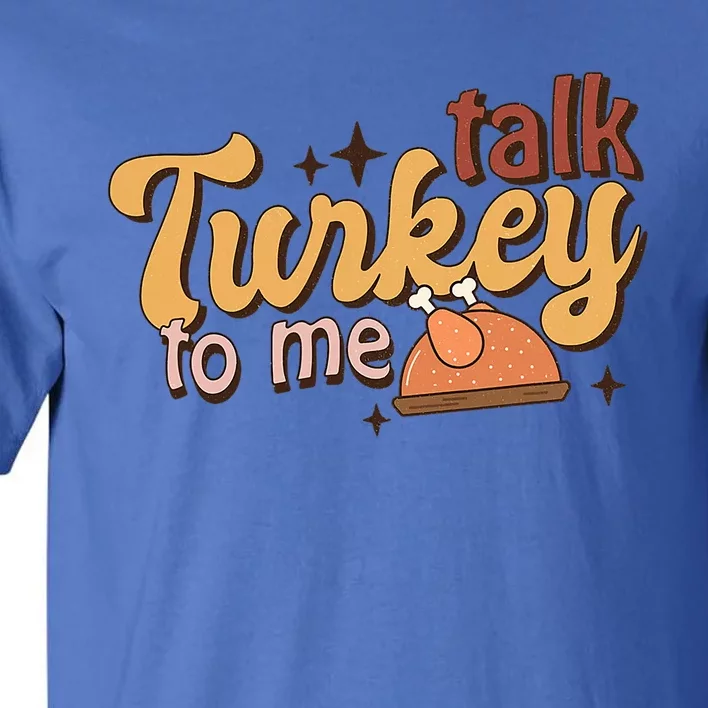 Groovy Thanksgiving Day Family Matching Talk Turkey To Me Gift Tall T-Shirt