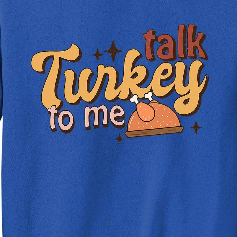 Groovy Thanksgiving Day Family Matching Talk Turkey To Me Gift Tall Sweatshirt