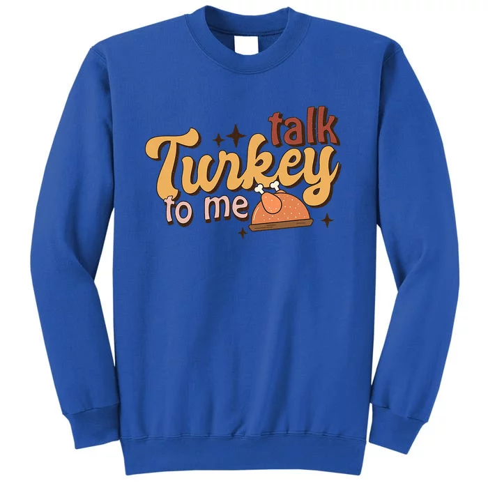 Groovy Thanksgiving Day Family Matching Talk Turkey To Me Gift Tall Sweatshirt