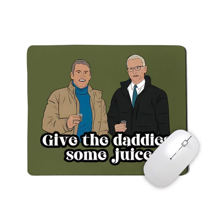 Give The Daddies Some Juice Mousepad