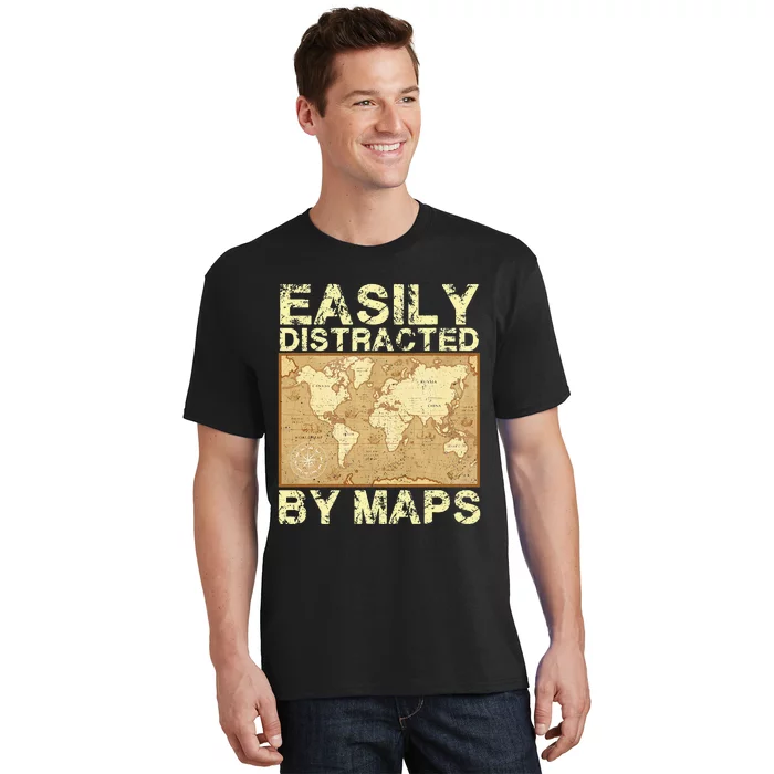 Geography Teacher Easily Distracted By Maps T-Shirt