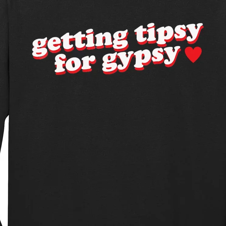 Getting Tipsy For Gypsy Iconic Slogan Tall Long Sleeve T-Shirt