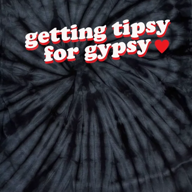 Getting Tipsy For Gypsy Iconic Slogan Tie-Dye T-Shirt