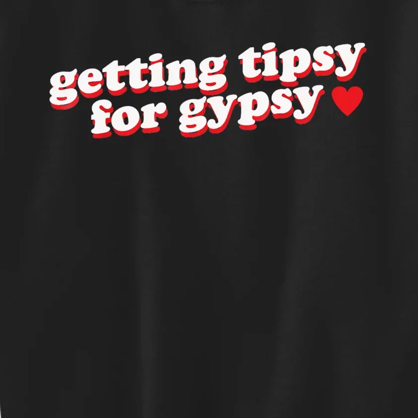 Getting Tipsy For Gypsy Iconic Slogan Kids Sweatshirt