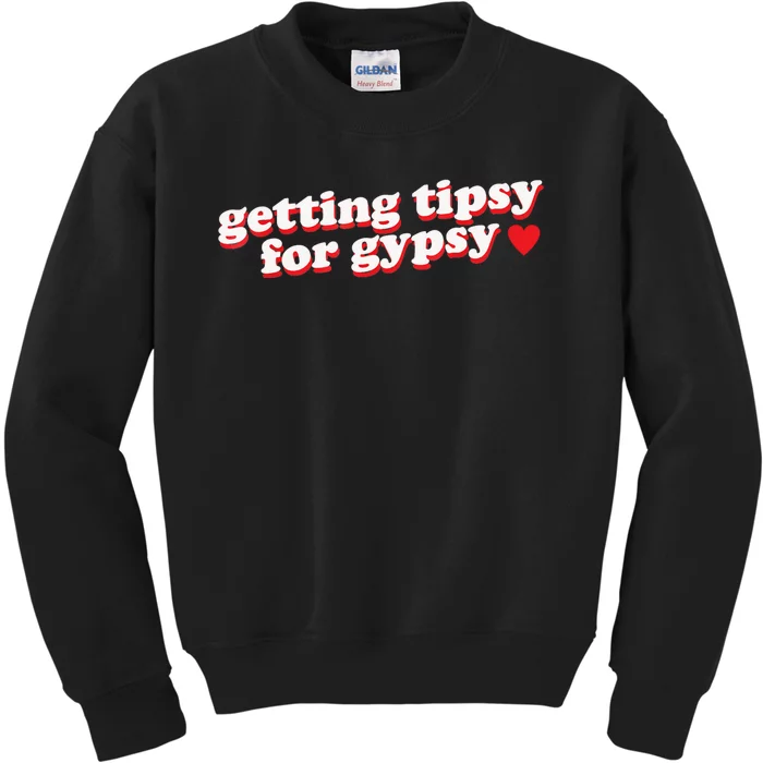 Getting Tipsy For Gypsy Iconic Slogan Kids Sweatshirt