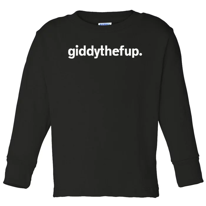 Giddy The F Up Funny Horse Racing Gift Toddler Long Sleeve Shirt