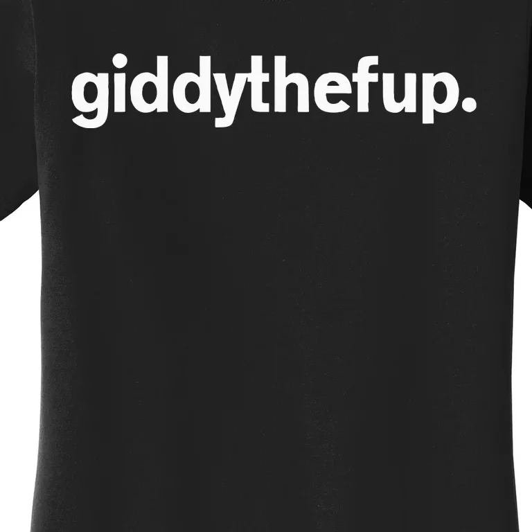 Giddy The F Up Funny Horse Racing Gift Women's T-Shirt