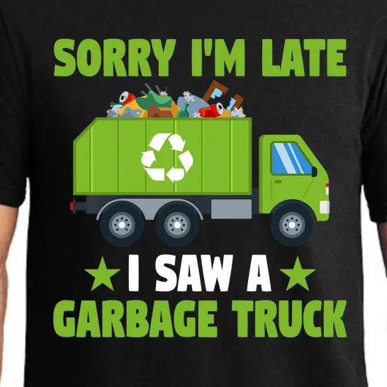 Garbage Truck Funny Sorry I'm Late I Saw A Garbage Truck Pajama Set