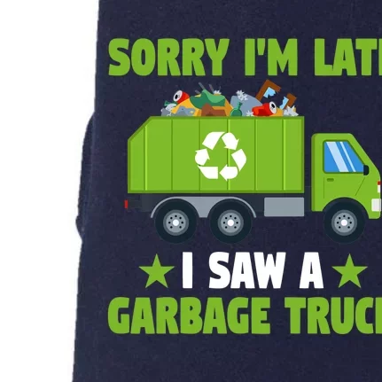 Garbage Truck Funny Sorry I'm Late I Saw A Garbage Truck Doggie 3-End Fleece Hoodie