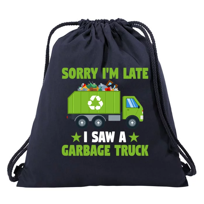 Garbage Truck Funny Sorry I'm Late I Saw A Garbage Truck Drawstring Bag