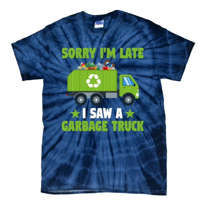 Garbage Truck Funny Sorry I'm Late I Saw A Garbage Truck Tie-Dye T-Shirt