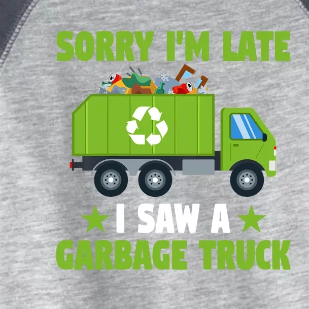 Garbage Truck Funny Sorry I'm Late I Saw A Garbage Truck Toddler Fine Jersey T-Shirt