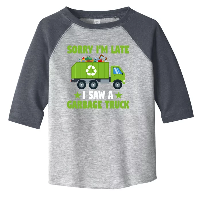 Garbage Truck Funny Sorry I'm Late I Saw A Garbage Truck Toddler Fine Jersey T-Shirt