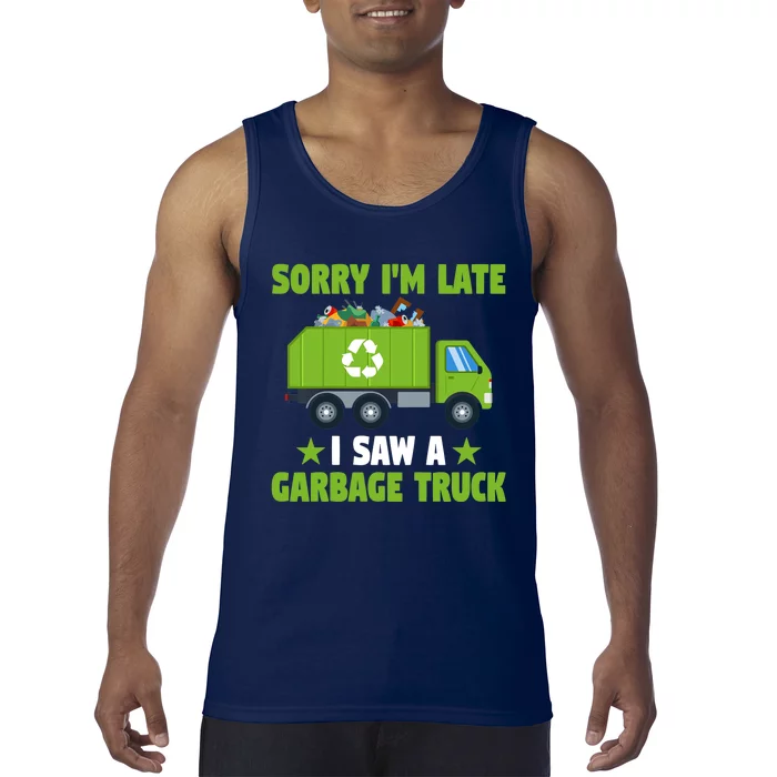 Garbage Truck Funny Sorry I'm Late I Saw A Garbage Truck Tank Top