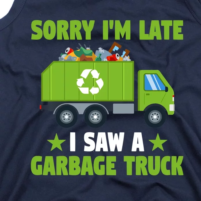 Garbage Truck Funny Sorry I'm Late I Saw A Garbage Truck Tank Top