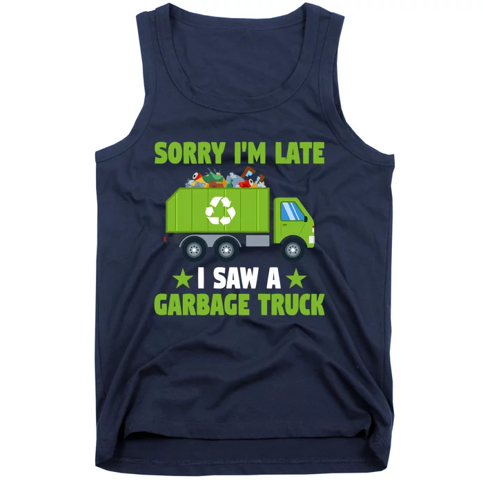 Garbage Truck Funny Sorry I'm Late I Saw A Garbage Truck Tank Top