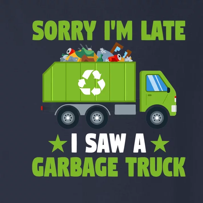 Garbage Truck Funny Sorry I'm Late I Saw A Garbage Truck Toddler Long Sleeve Shirt