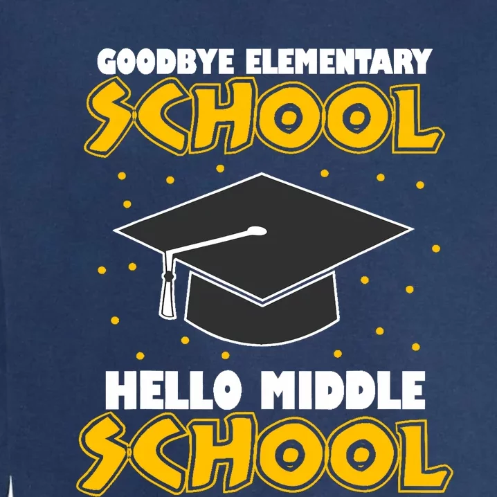 graduate Tee Goodbye Elementary Hello Middle School Garment-Dyed Sweatshirt