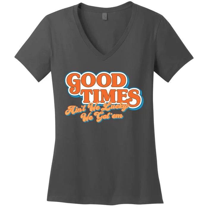 Good Times Women's V-Neck T-Shirt