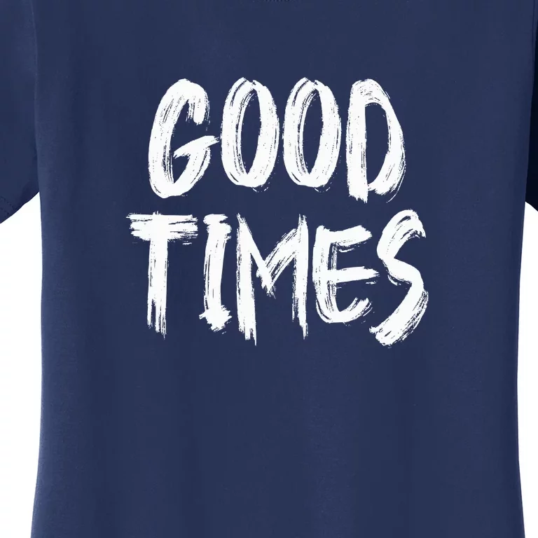 Good Times Women's T-Shirt