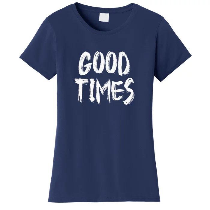 Good Times Women's T-Shirt