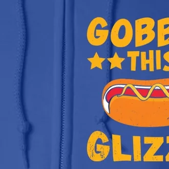 Gobble This Glizzy Funny Hot Dog Gift Full Zip Hoodie