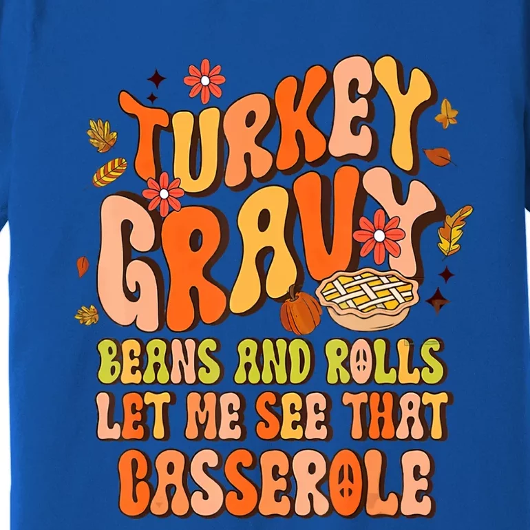 Groovy Turkey Gravy Beans And Rolls Thanksgiving Gift Premium T-Shirt