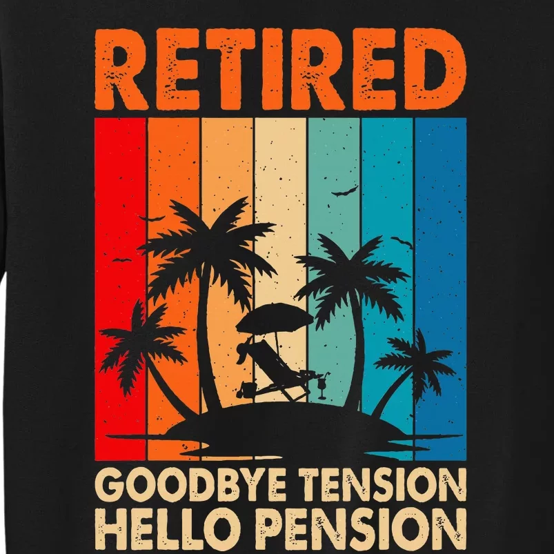 Goodbye Tension Hello Pension Beach Palm Trees Retirement Tall Sweatshirt