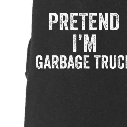 Garbage Truck Halloween Costume Pretend I'm Garbage Truck Doggie 3-End Fleece Hoodie