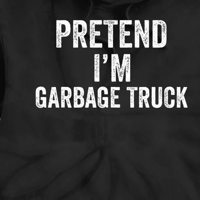 Garbage Truck Halloween Costume Pretend I'm Garbage Truck Tie Dye Hoodie