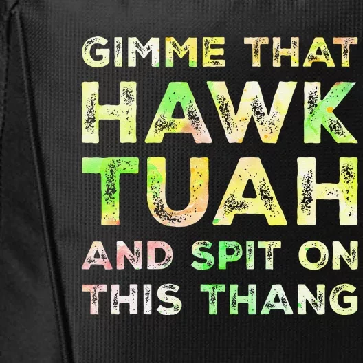 Gimme That Hawk Tuah Spit On This Thang Funny Hawk Tush City Backpack