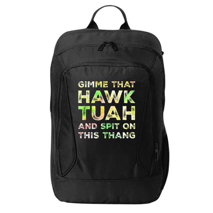 Gimme That Hawk Tuah Spit On This Thang Funny Hawk Tush City Backpack