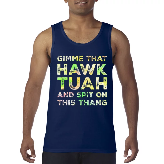 Gimme That Hawk Tuah Spit On This Thang Funny Hawk Tush Tank Top