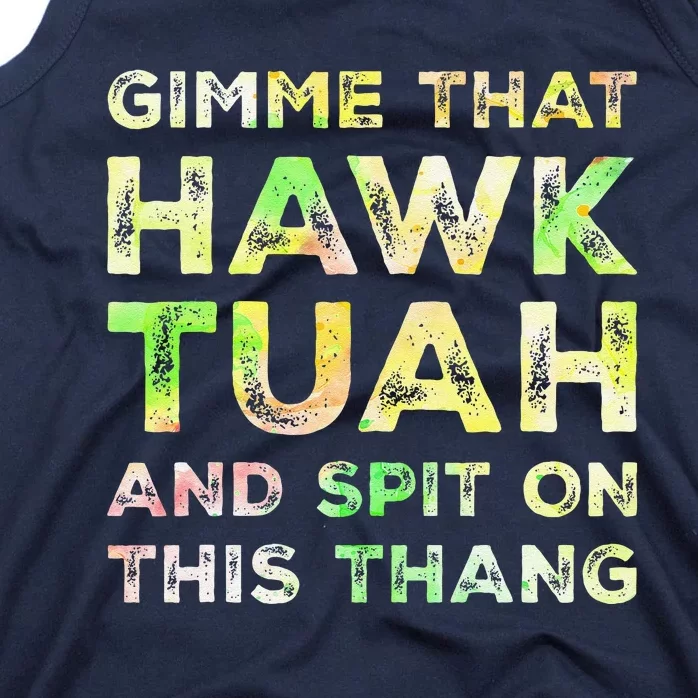 Gimme That Hawk Tuah Spit On This Thang Funny Hawk Tush Tank Top