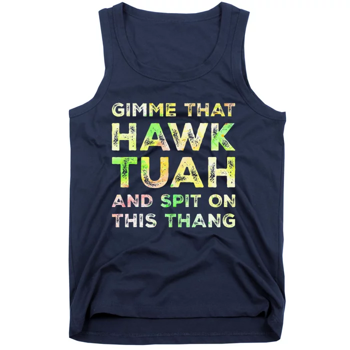 Gimme That Hawk Tuah Spit On This Thang Funny Hawk Tush Tank Top