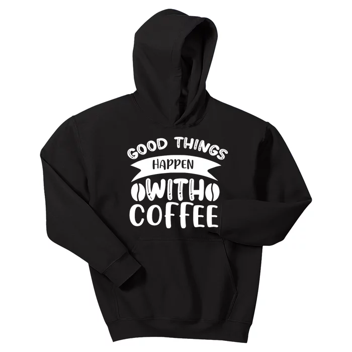 Good Things Happen With Coffee Kids Hoodie