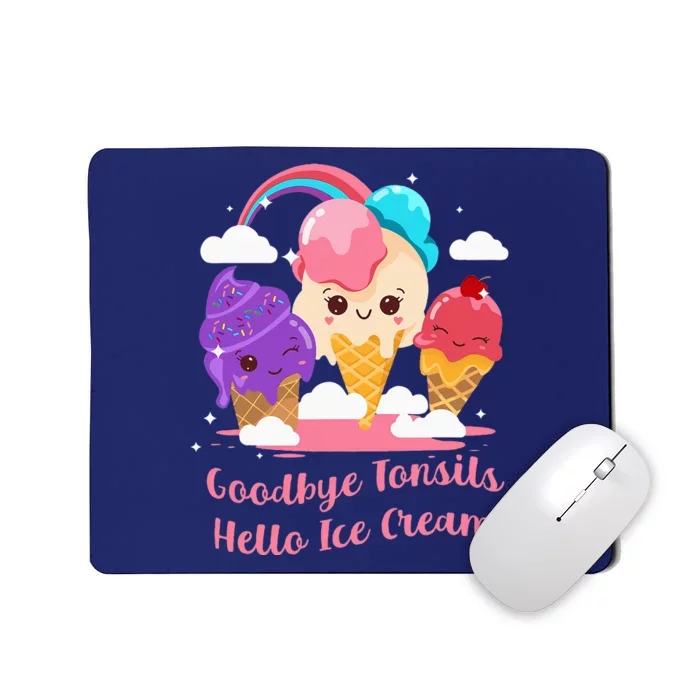 Goodbye Tonsils Hello Ice Cream Tonsillectomy Surgery Mousepad