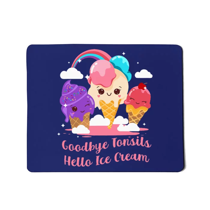 Goodbye Tonsils Hello Ice Cream Tonsillectomy Surgery Mousepad