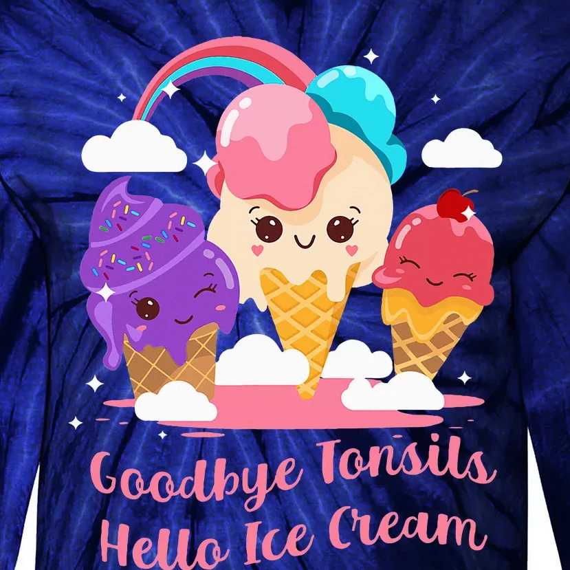 Goodbye Tonsils Hello Ice Cream Tonsillectomy Surgery Tie-Dye Long Sleeve Shirt